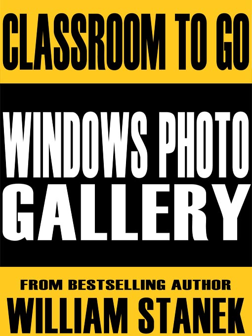 Title details for Windows Photo Gallery Classroom-To-Go: Windows Vista Edition by William Stanek - Available